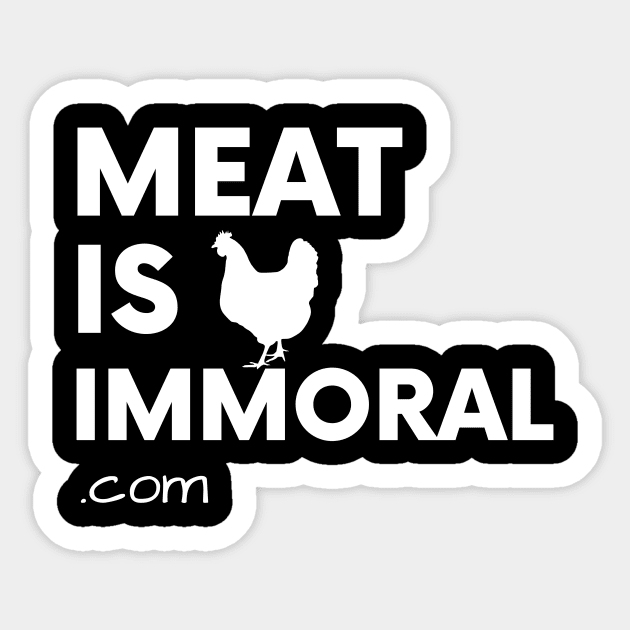 Meat Is Immoral - Chicken Sticker by Happy Hen Animal Sanctuary